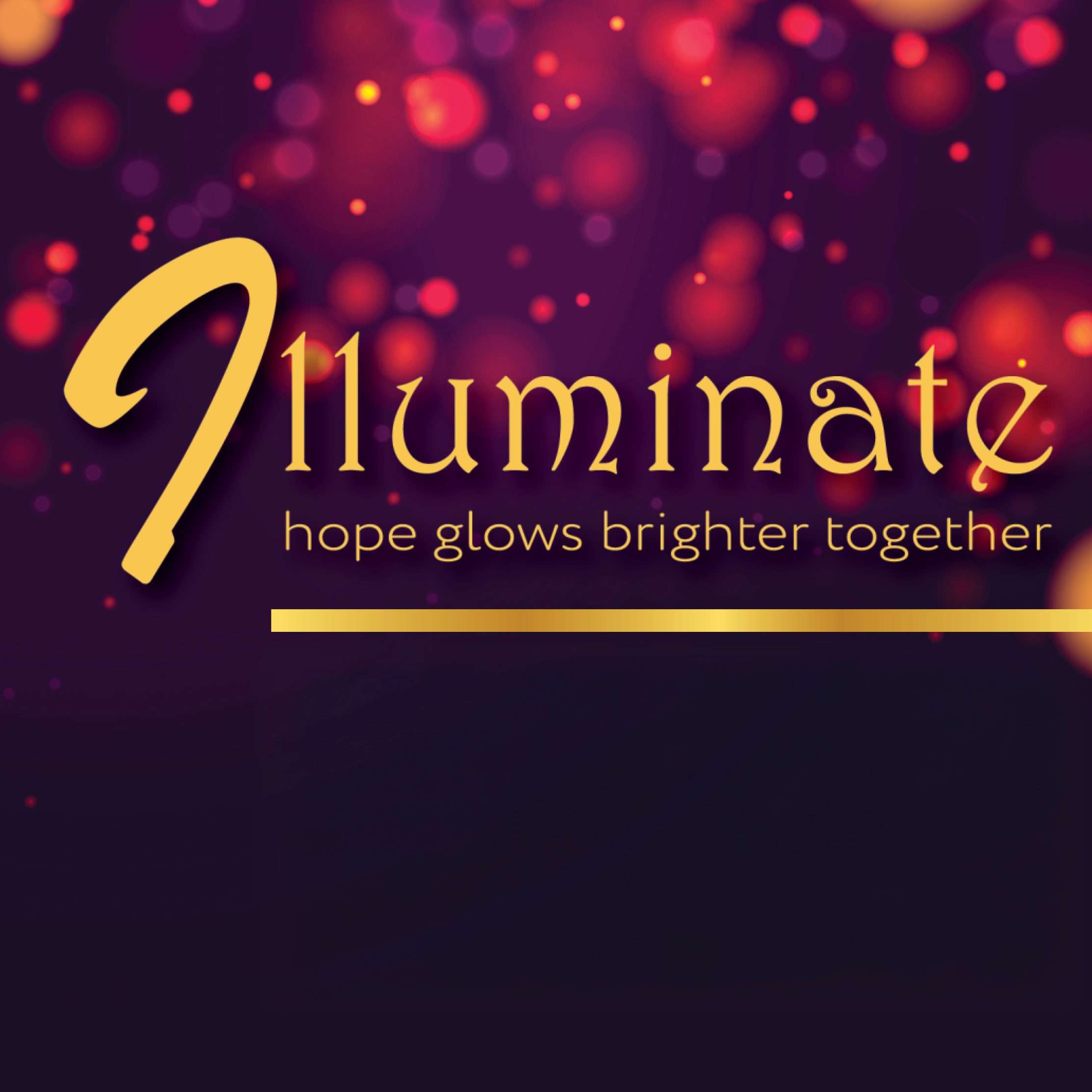 Illuminate: Hope Glows Brighter Together